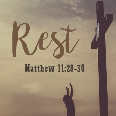 Rest - Matthew 11:28-30